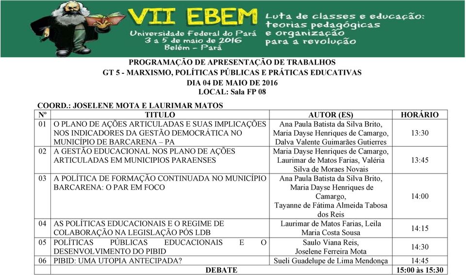 Henriques de Camargo, Dalva Valente Guimarães Gutierres 02 A GESTÃO EDUCACIONAL NOS PLANO DE AÇÕES ARTICULADAS EM MUNICIPIOS PARAENSES 03 A POLÍTICA DE FORMAÇÃO CONTINUADA NO MUNICÍPIO BARCARENA: O