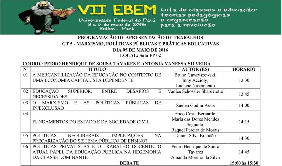 02 EDUCAÇÃO SUPERIOR: ENTRE DESAFIOS E Vanice Schossler Sbardelotto NECESSIDADES 03 O MARXISMO E AS POLÍTICAS PÚBLICAS DE IN/EXCLUSÃO Suelen Godim Assis 04 FUNDAMENTOS DO ESTADO E DA SOCIEDADE CIVIL