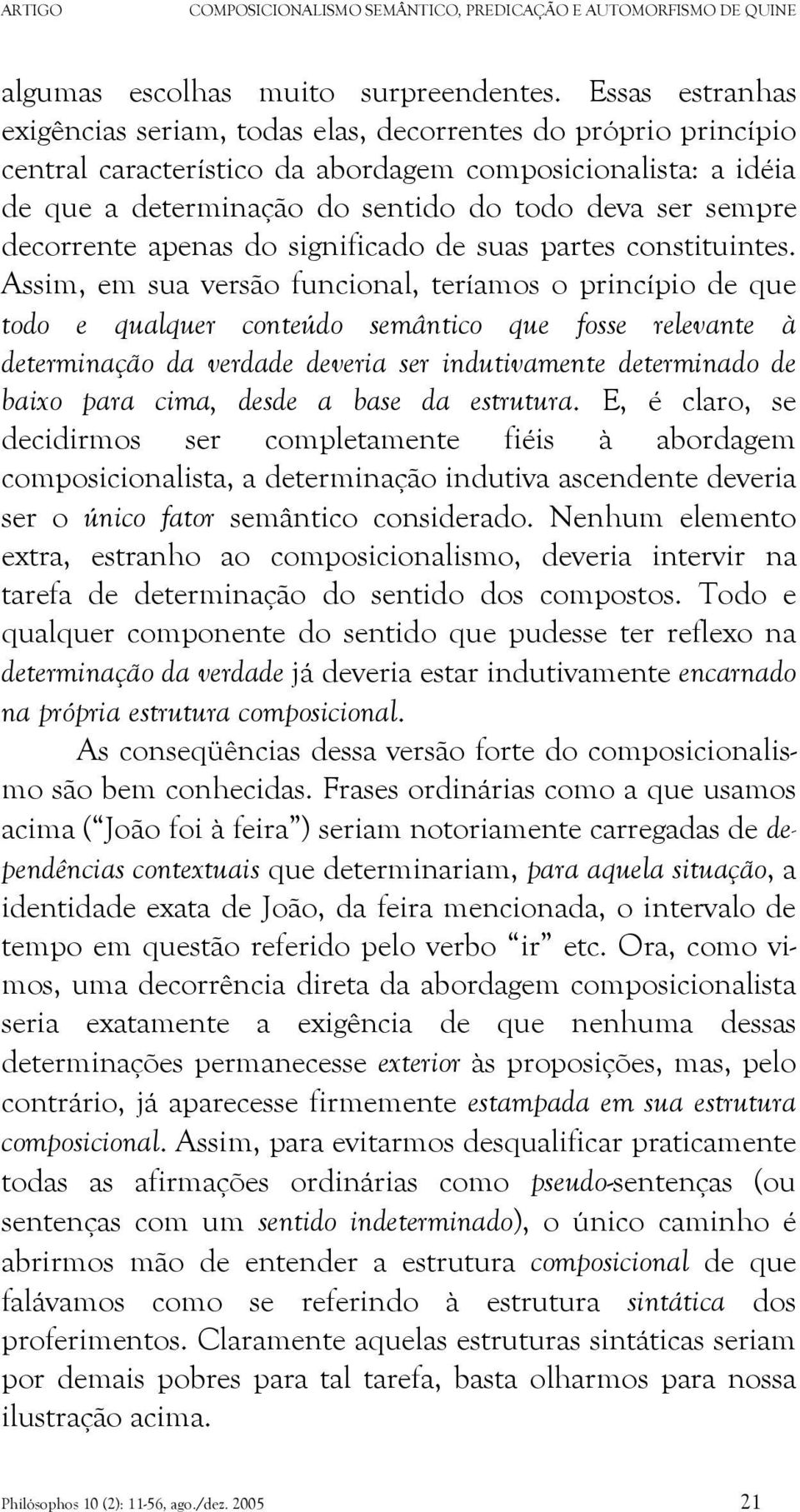 decorrente apenas do significado de suas partes constituintes.