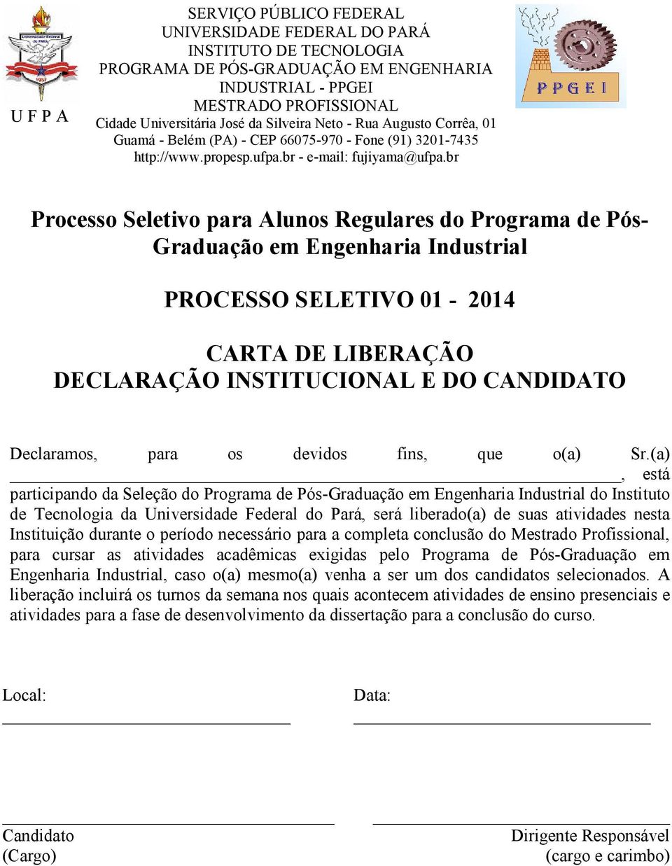 (a), está participando da Seleção do Programa de Pós-Graduação em Engenharia Industrial do Instituto de Tecnologia da Universidade Federal do Pará, será liberado(a) de suas atividades nesta