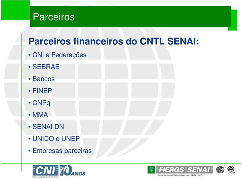 SEBRAE Bancos FINEP CNPq MMA