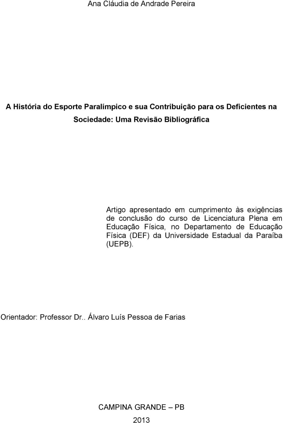 curso de Licenciatura Plena em Educação Física, no Departamento de Educação Física (DEF) da Universidade