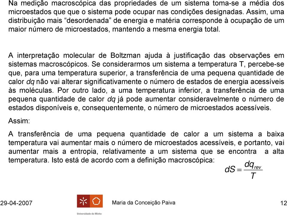 A nterpretação moleular de Boltzman ajuda à justfação das observações em sstemas marosópos.