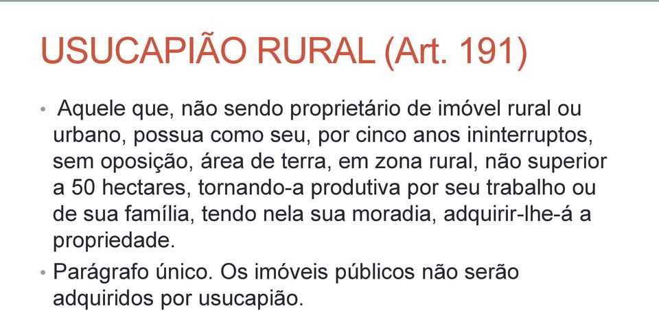 anos ininterruptos, sem oposição, área de terra, em zona rural, não superior a 50 hectares,