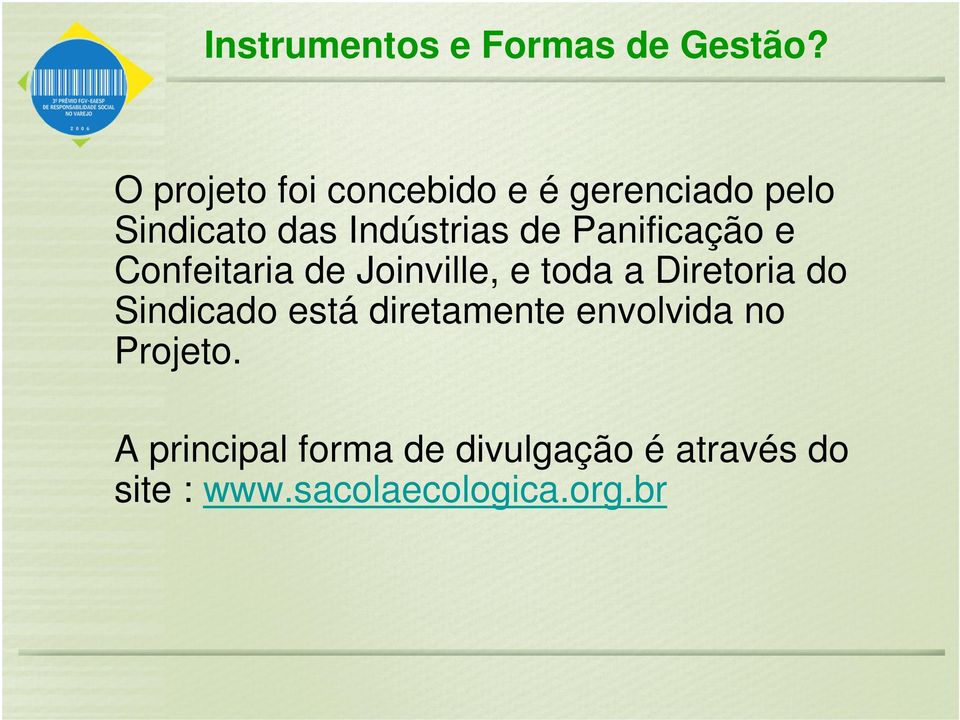 Panificação e Confeitaria de Joinville, e toda a Diretoria do Sindicado