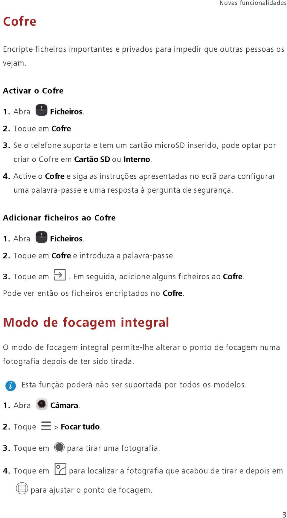 Active o Cofre e siga as instruções apresentadas no ecrã para configurar uma palavra-passe e uma resposta à pergunta de segurança. Adicionar ficheiros ao Cofre 1. Abra Ficheiros. 2.