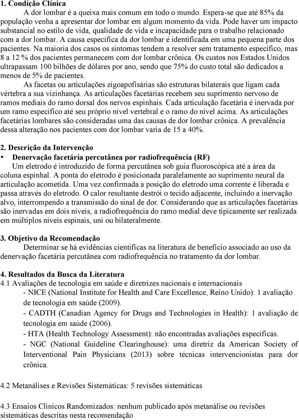 A causa específica da dor lombar é identificada em uma pequena parte dos pacientes.