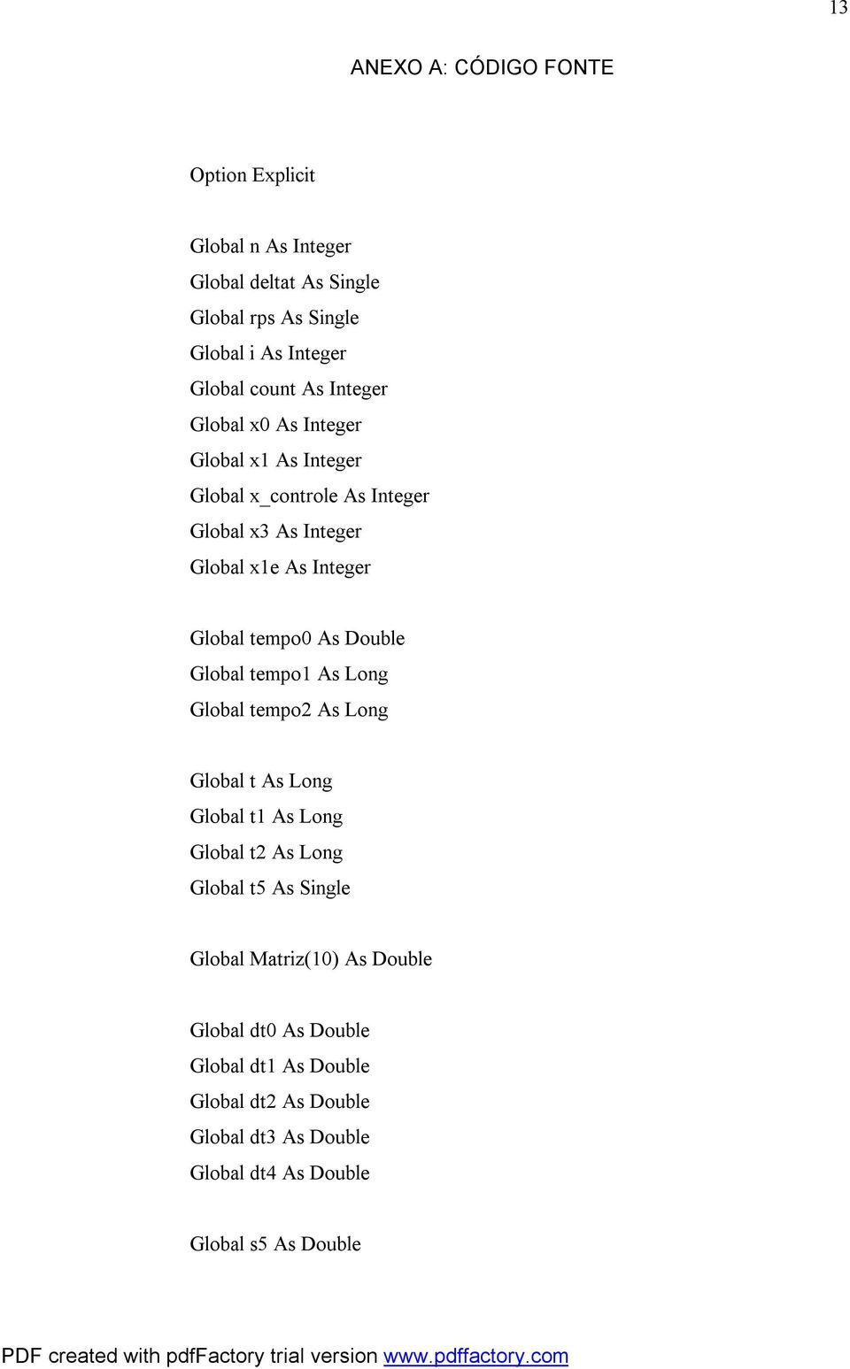 As Double Global tempo1 As Long Global tempo2 As Long Global t As Long Global t1 As Long Global t2 As Long Global t5 As Single Global