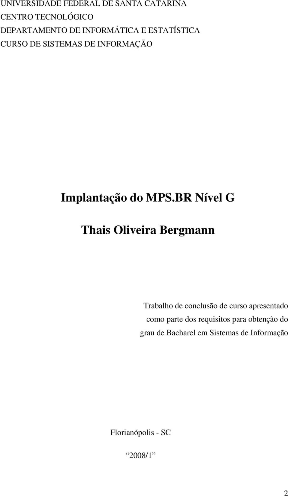 BR Nível G Thais Oliveira Bergmann Trabalho de conclusão de curso apresentado como