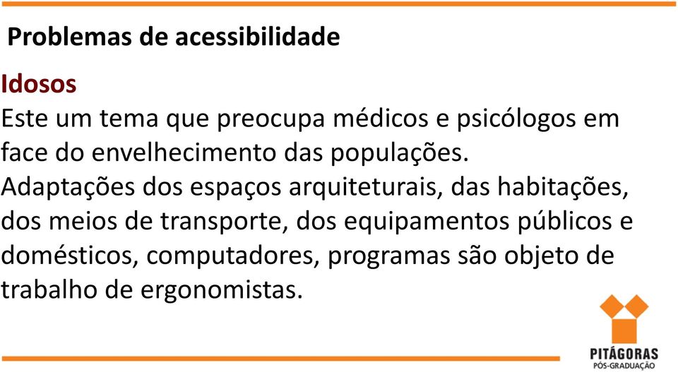 Adaptações dos espaços arquiteturais, das habitações, dos meios de