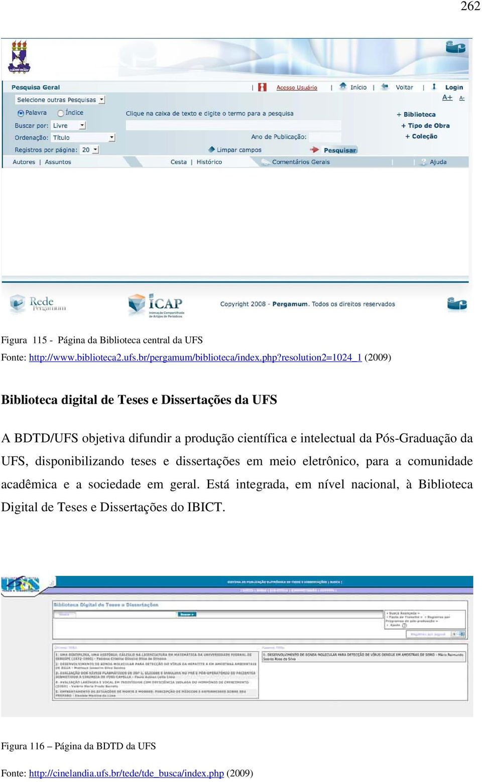 Pós-Graduação da UFS, disponibilizando teses e dissertações em meio eletrônico, para a comunidade acadêmica e a sociedade em geral.