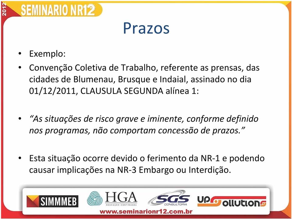 grave e iminente, conforme definido nos programas, não comportam concessão de prazos.