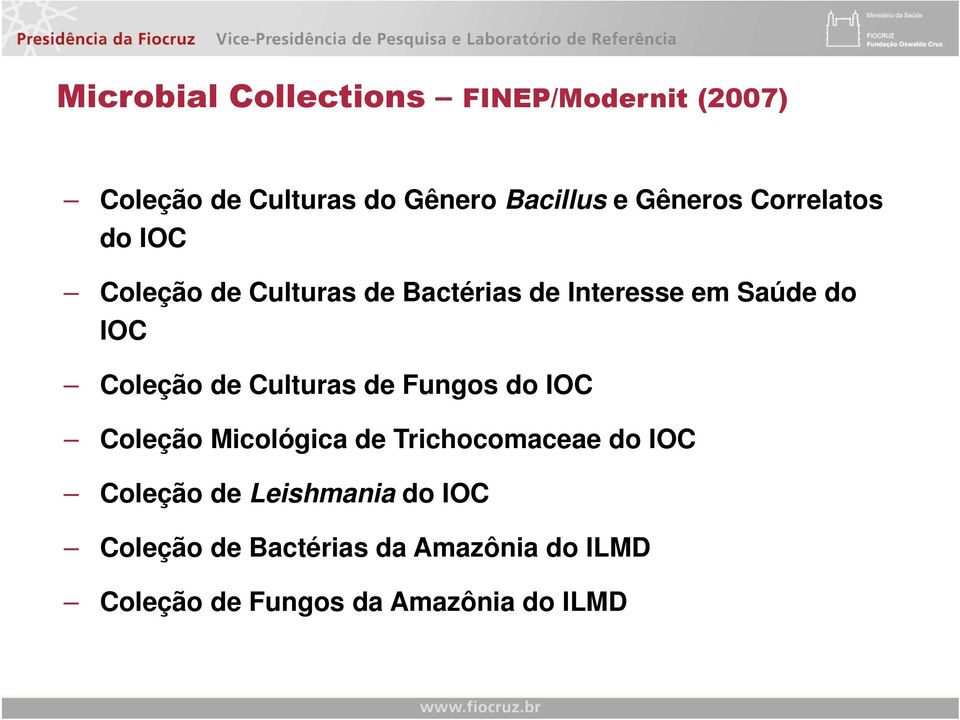 Coleção de Culturas de Fungos do IOC Coleção Micológica de Trichocomaceae do IOC Coleção