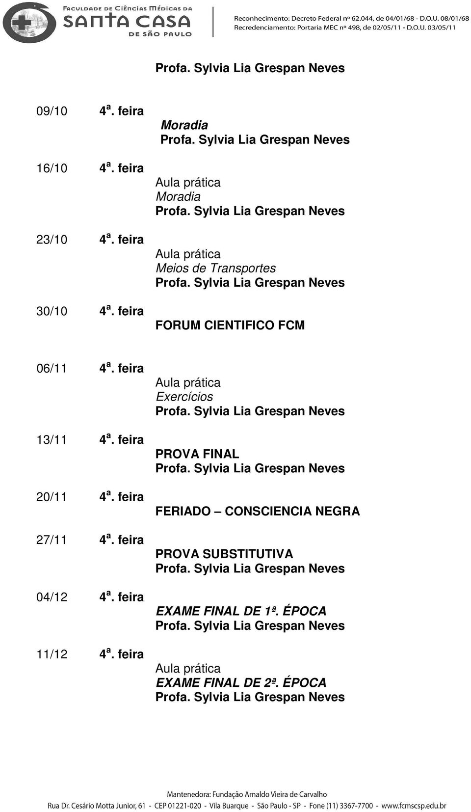 feira 13/11 4 a. feira 20/11 4 a. feira 27/11 4 a. feira 04/12 4 a. feira 11/12 4 a.