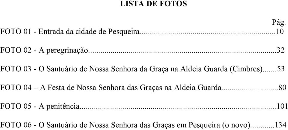 ..32 FOTO 03 - O Santuário de Nossa Senhora da Graça na Aldeia Guarda (Cimbres).