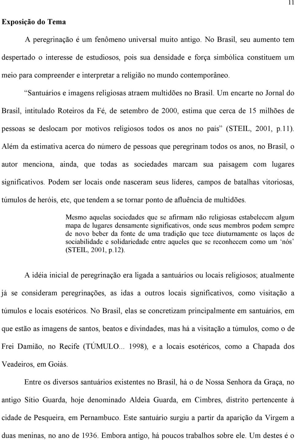 Santuários e imagens religiosas atraem multidões no Brasil.