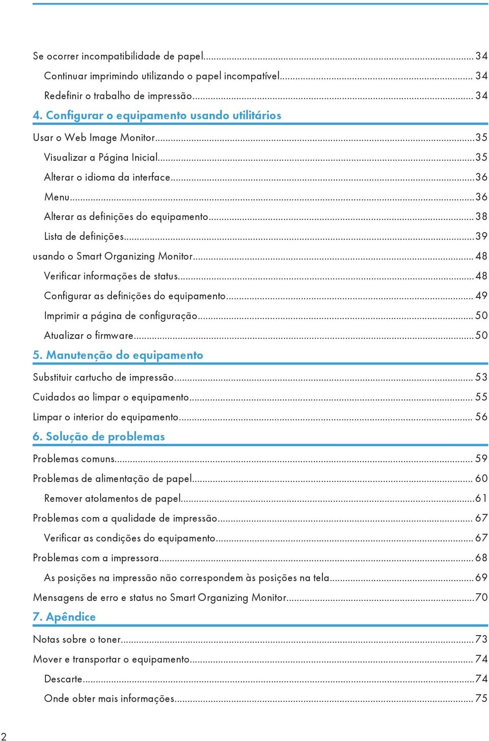 ..38 Lista de definições...39 usando o Smart Organizing Monitor... 48 Verificar informações de status...48 Configurar as definições do equipamento... 49 Imprimir a página de configuração.