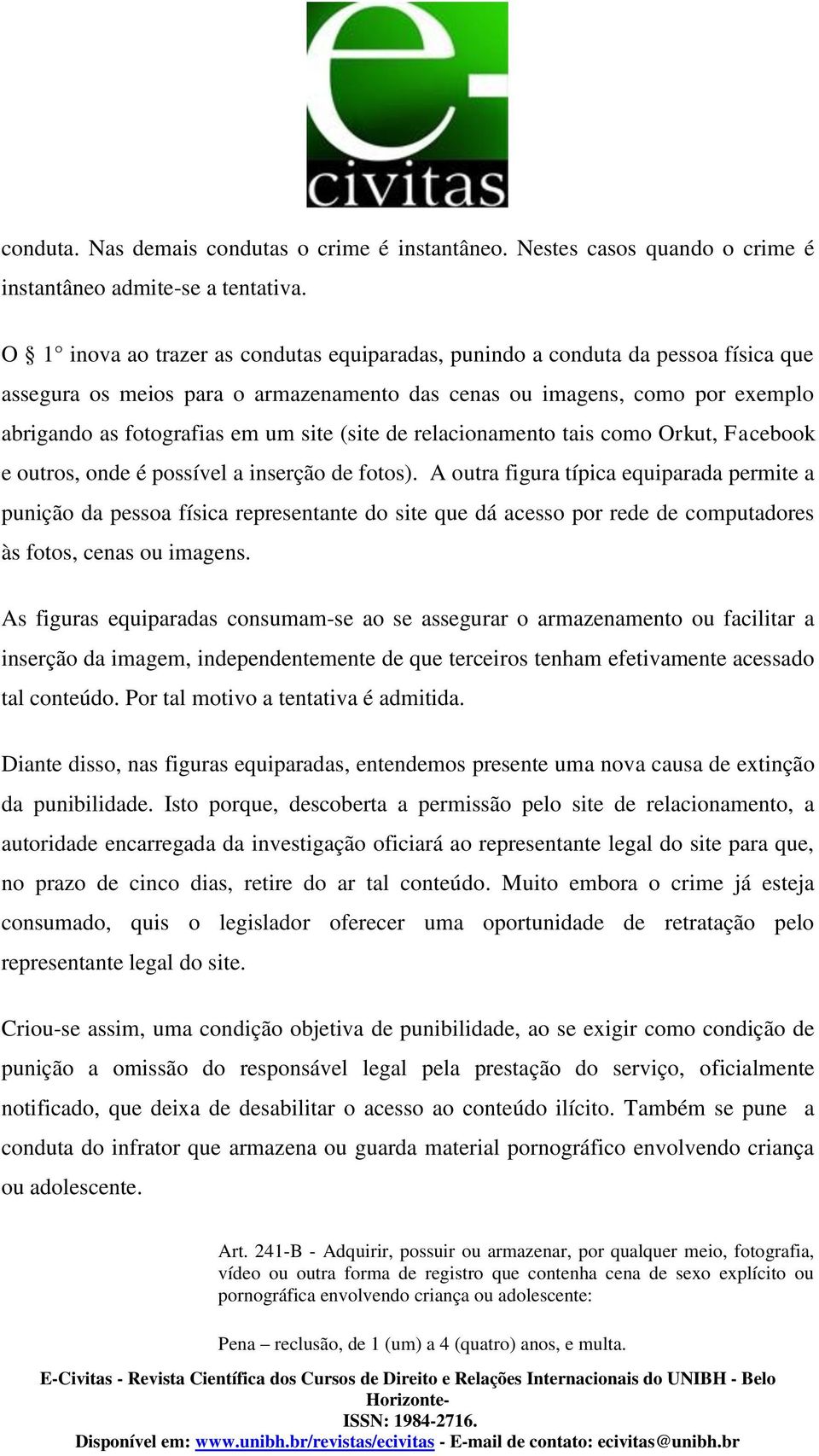 (site de relacionamento tais como Orkut, Facebook e outros, onde é possível a inserção de fotos).