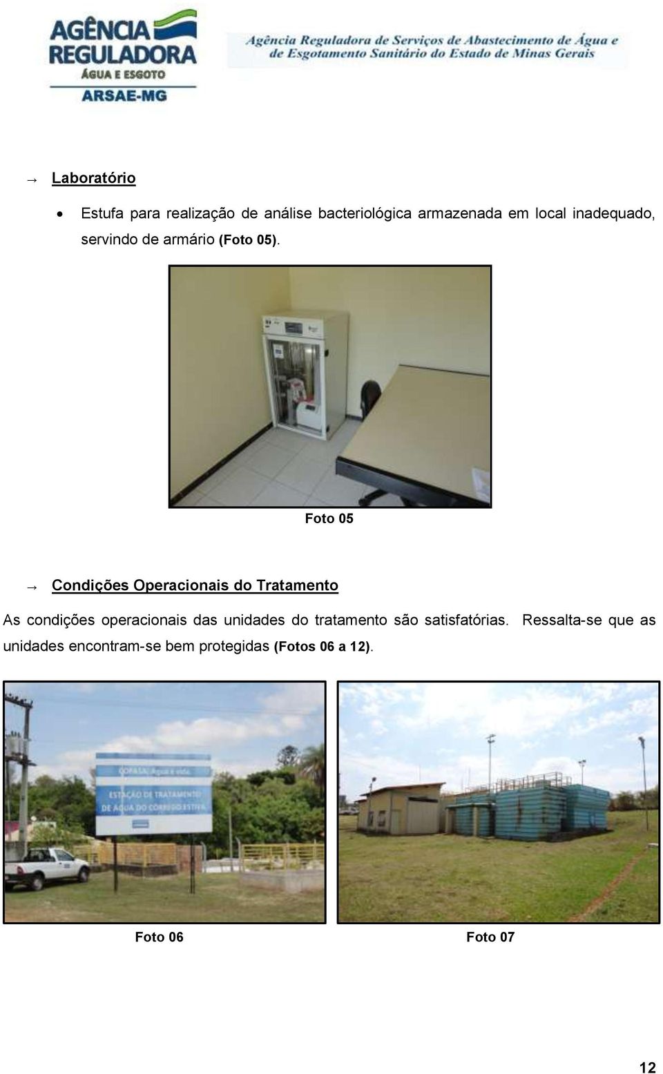 Foto 05 Condições Operacionais do Tratamento As condições operacionais das