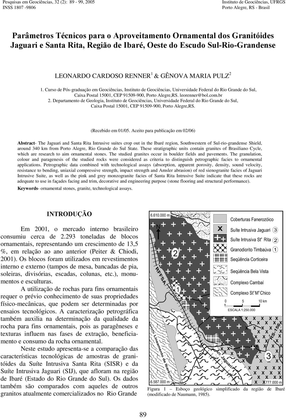 Curso de Pós-graduação em Geociências, Instituto de Geociências, Universidade Federal do Rio Grande do Sul, Caixa Postal 15001, CEP 91509-900, Porto Alegre,RS. leorenner@bol.com.br 2.