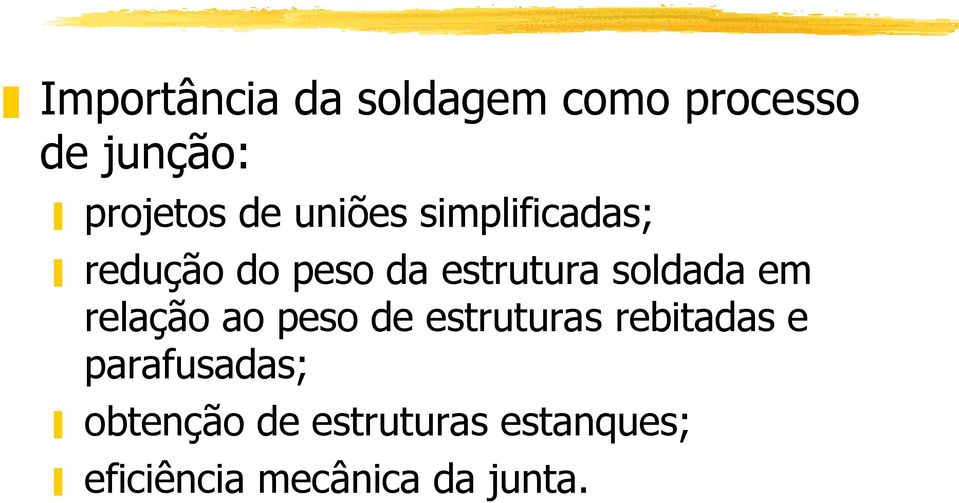 em relação ao peso de estruturas rebitadas e parafusadas;