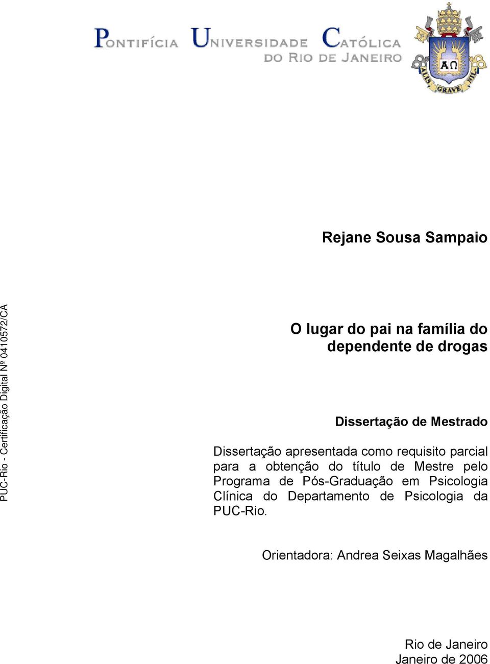 de Mestre pelo Programa de Pós-Graduação em Psicologia Clínica do Departamento de