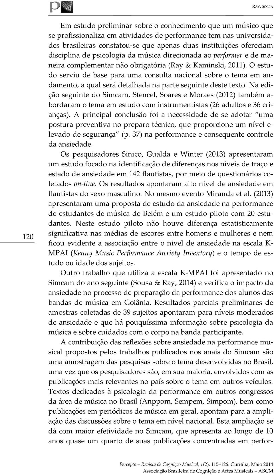 O estudo serviu de base para uma consulta nacional sobre o tema em andamento, a qual será detalhada na parte seguinte deste texto.