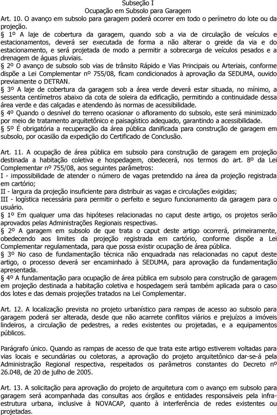 modo a permitir a sobrecarga de veículos pesados e a drenagem de águas pluviais.