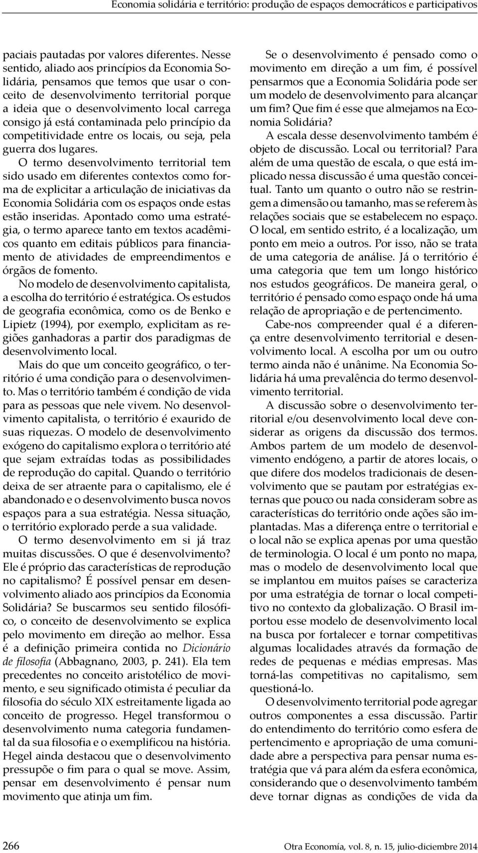 contaminada pelo princípio da competitividade entre os locais, ou seja, pela guerra dos lugares.