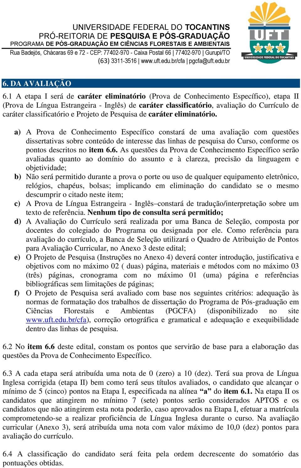 classificatório e Projeto de Pesquisa de caráter eliminatório.