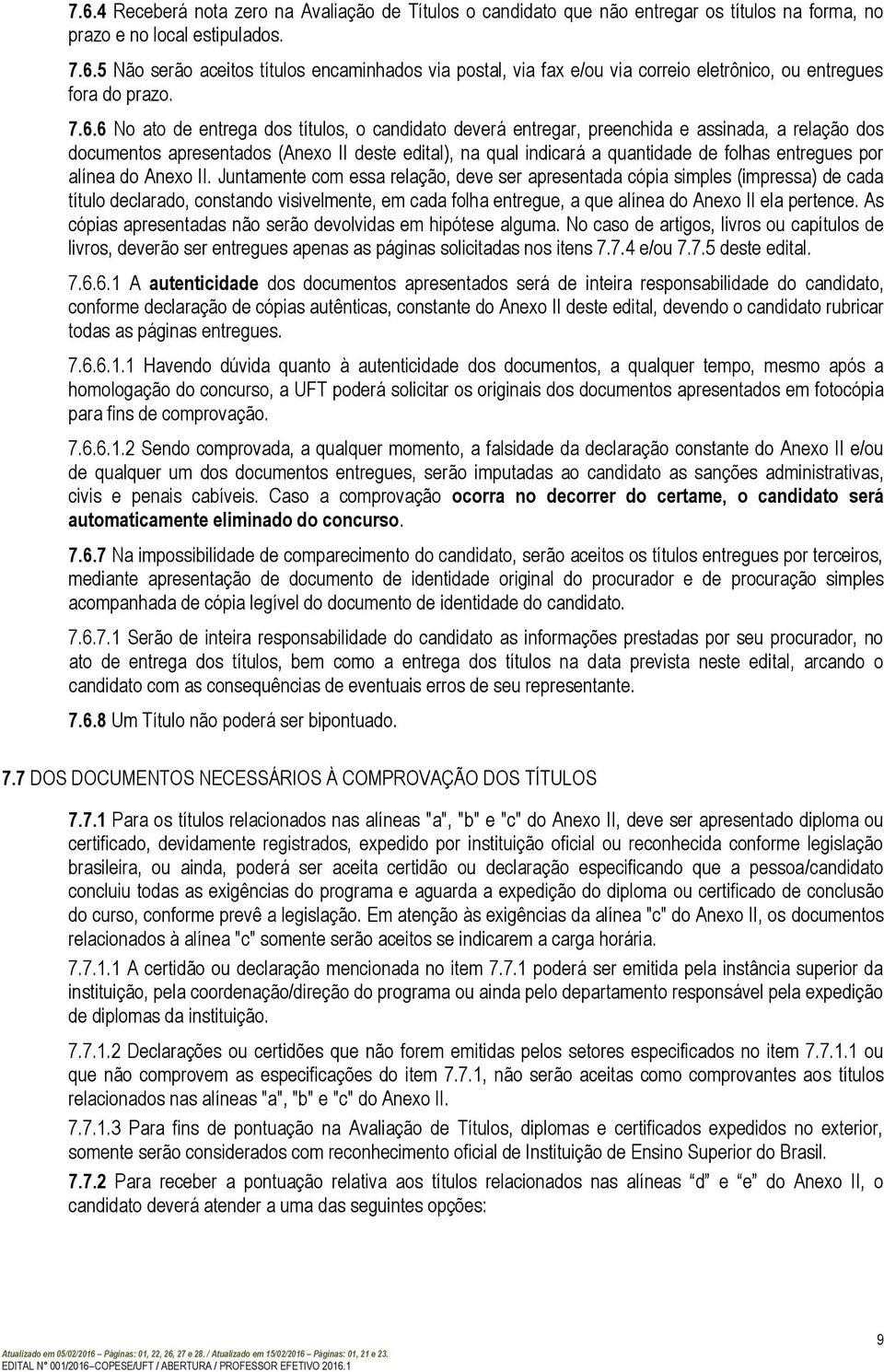 Juntamnt com ssa rlação, dv sr aprsntada cópia simpls (imprssa) d cada título dclarado, constando visivlmnt, m cada folha ntrgu, a qu alína do Anxo II la prtnc.