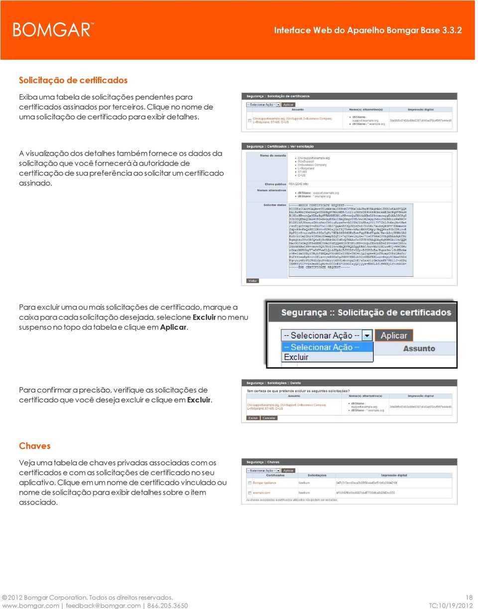 Para excluir uma ou mais solicitações de certificado, marque a caixa para cada solicitação desejada, selecione Excluir no menu suspenso no topo da tabela e clique em Aplicar.