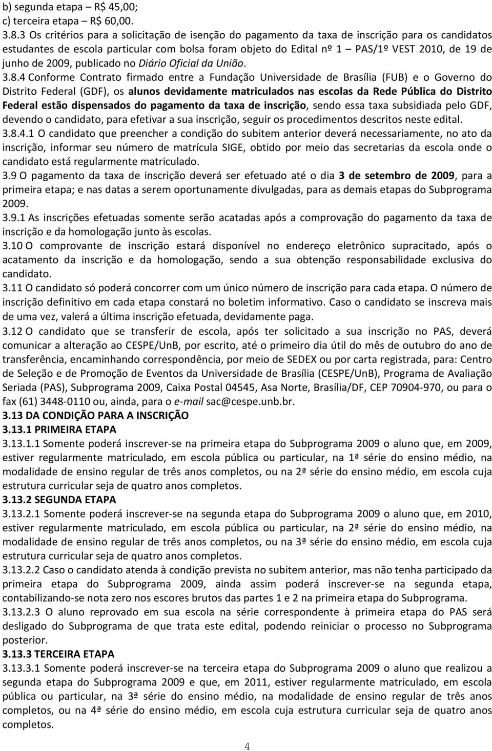 junho de 2009, publicado no Diário Oficial da União. 3.8.