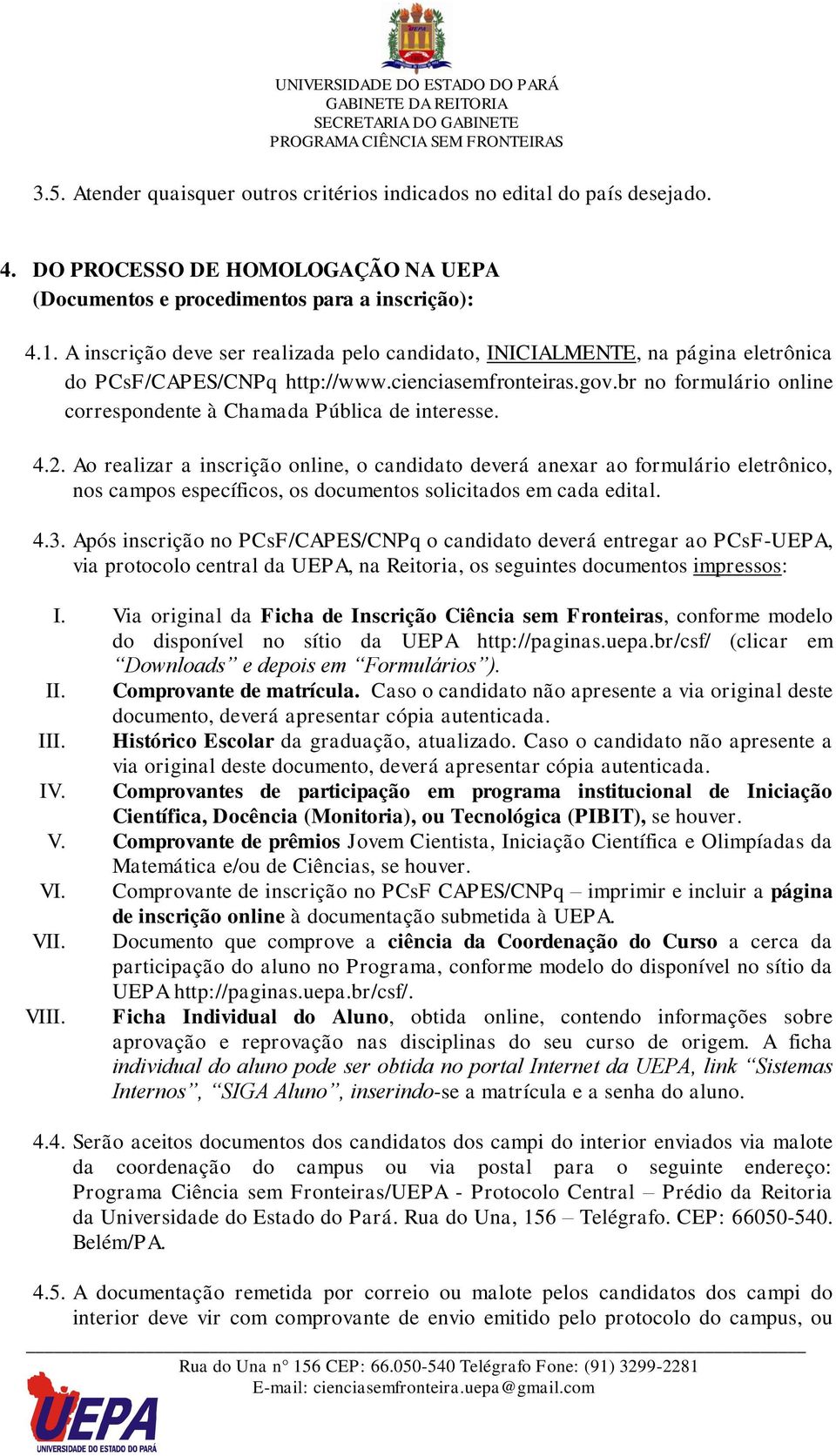 br no formulário online correspondente à Chamada Pública de interesse. 4.2.