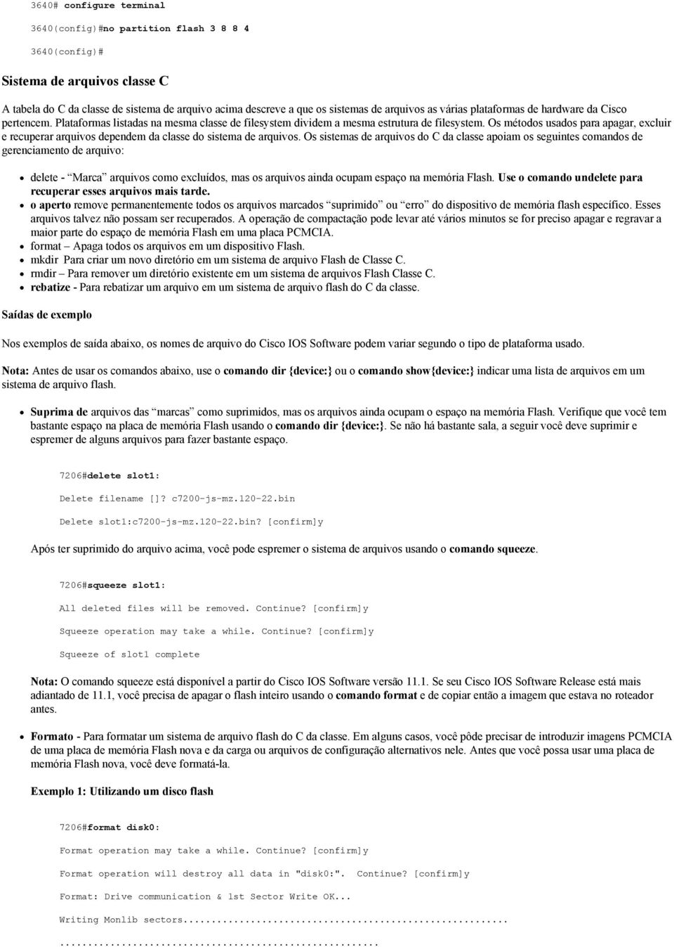 Os métodos usados para apagar, excluir e recuperar arquivos dependem da classe do sistema de arquivos.