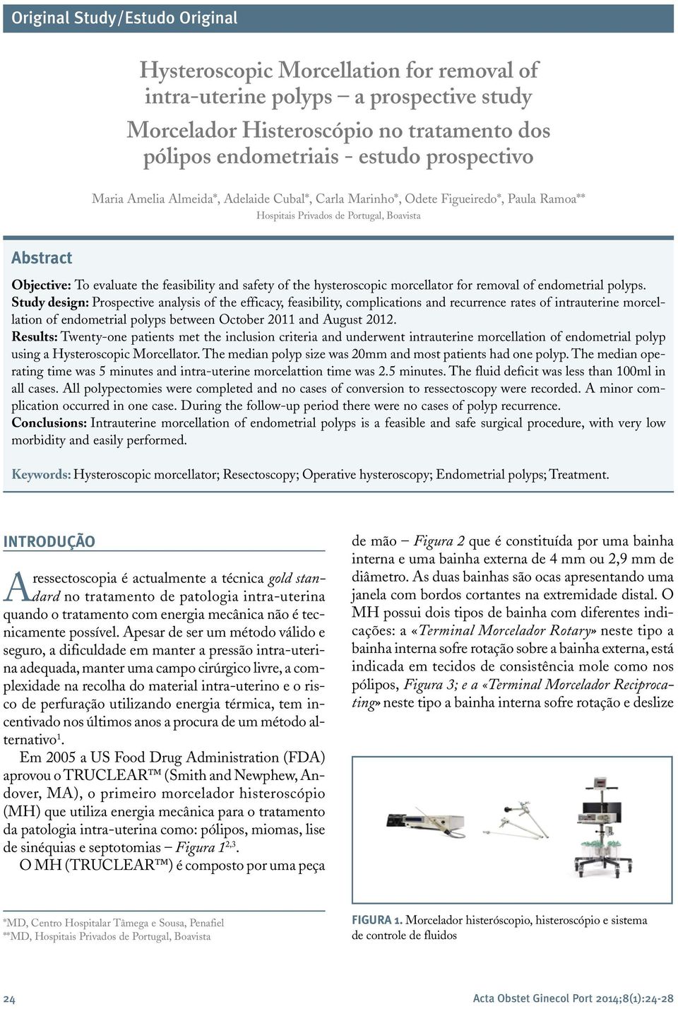 hysteroscopic morcellator for removal of endometrial polyps.