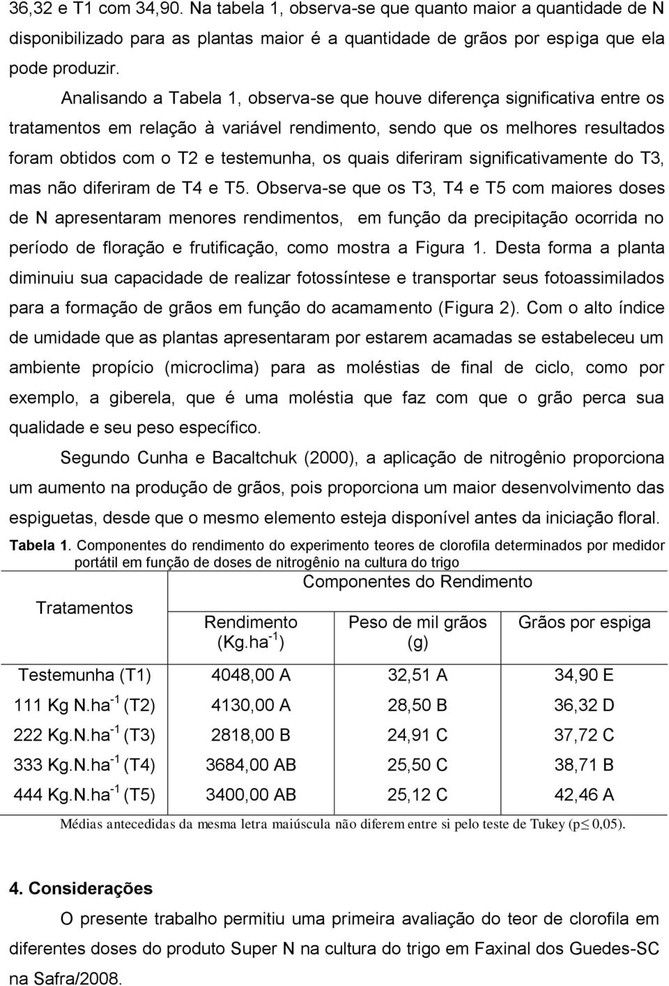 quais diferiram significativamente do T3, mas não diferiram de T4 e T5.