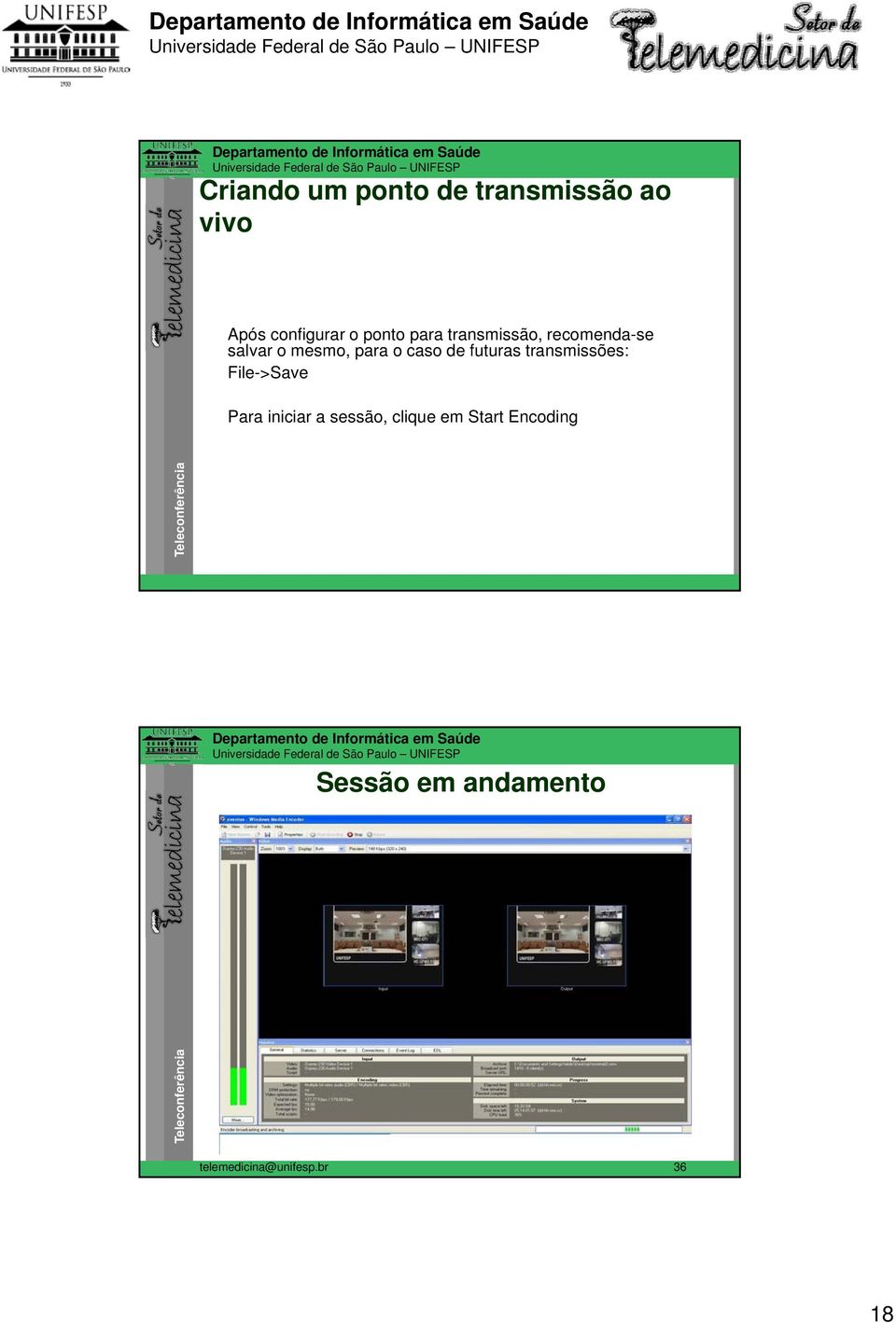 transmissões: File->Save Para iniciar a sessão,