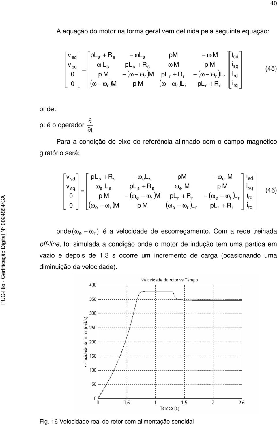 d ( ω ω ) p ( ω ω ) p + R p ω p ω p d q q (46) ond ω ω ) é a locdad d cogamnto.