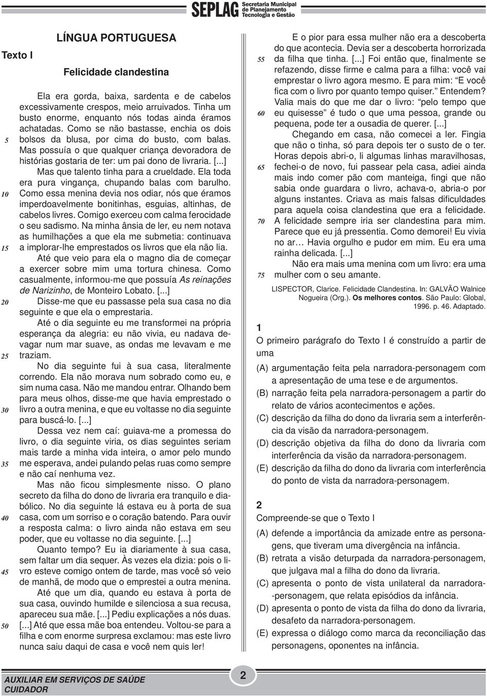 Mas possuía o que qualquer criança devoradora de histórias gostaria de ter: um pai dono de livraria. [...] Mas que talento tinha para a crueldade.