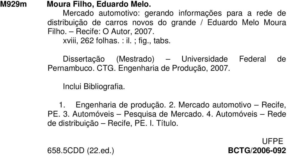 Recife: O Autor, 2007. xviii, 262 folhas. : il. ; fig., tabs. Dissertação (Mestrado) Universidade Federal de Pernambuco. CTG.