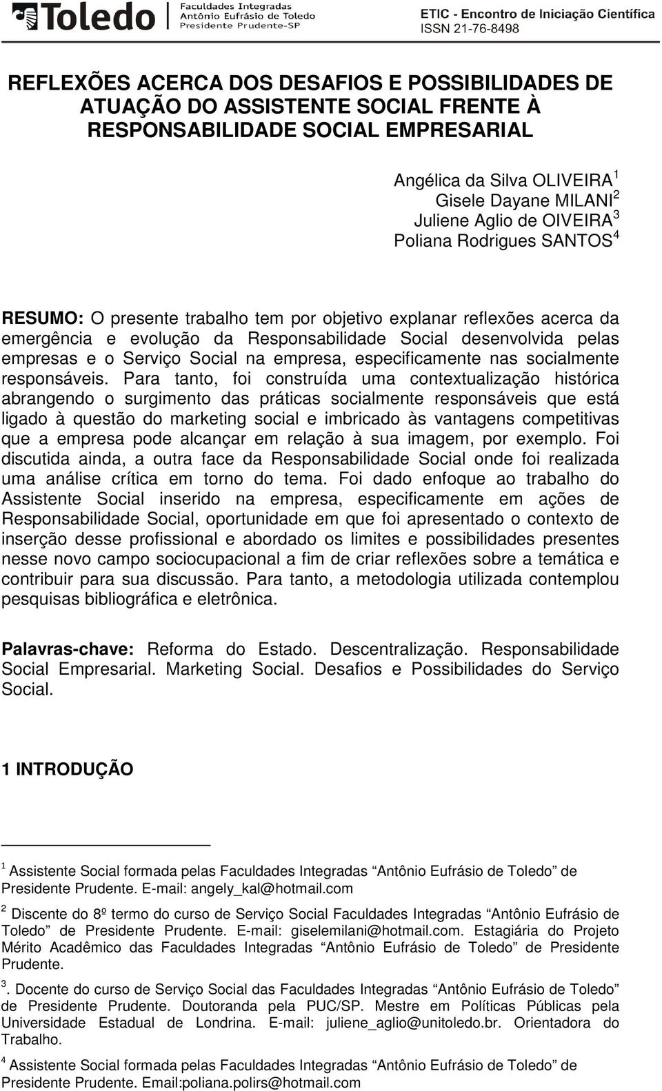 Social na empresa, especificamente nas socialmente responsáveis.