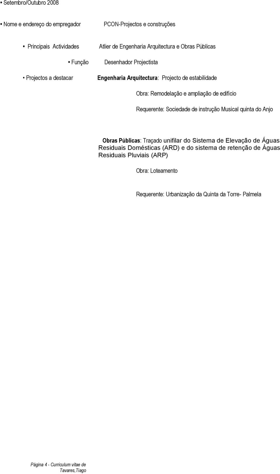 Sociedade de instrução Musical quinta do Anjo Obras Públicas: Traçado unifilar do Sistema de Elevação de Águas Residuais Domésticas (ARD) e do