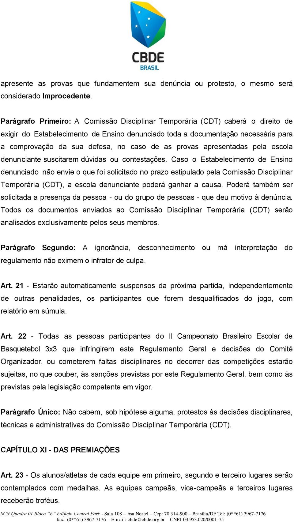 de as provas apresentadas pela escola denunciante suscitarem dúvidas ou contestações.