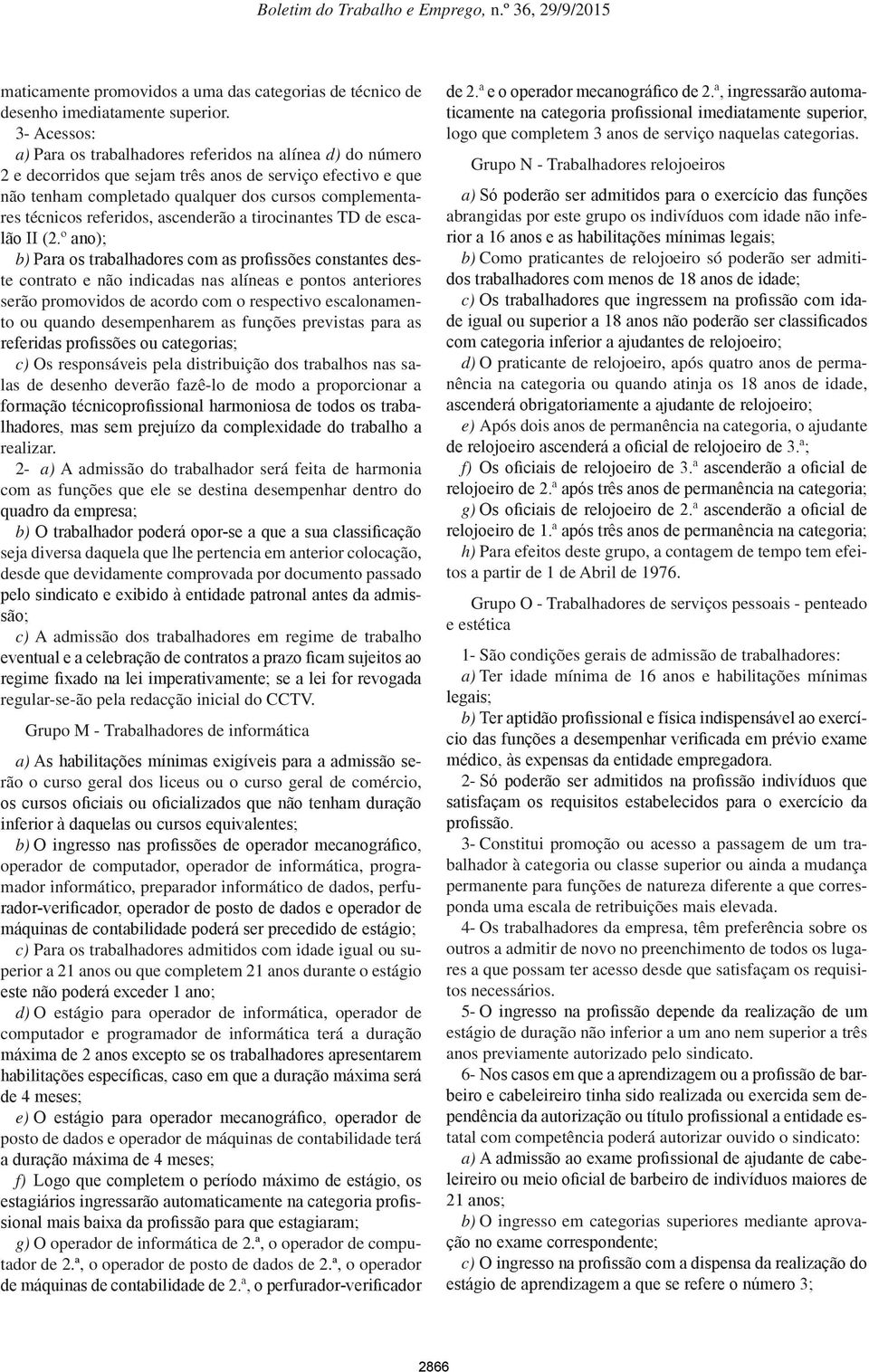 referidos, ascenderão a tirocinantes TD de escalão II (.