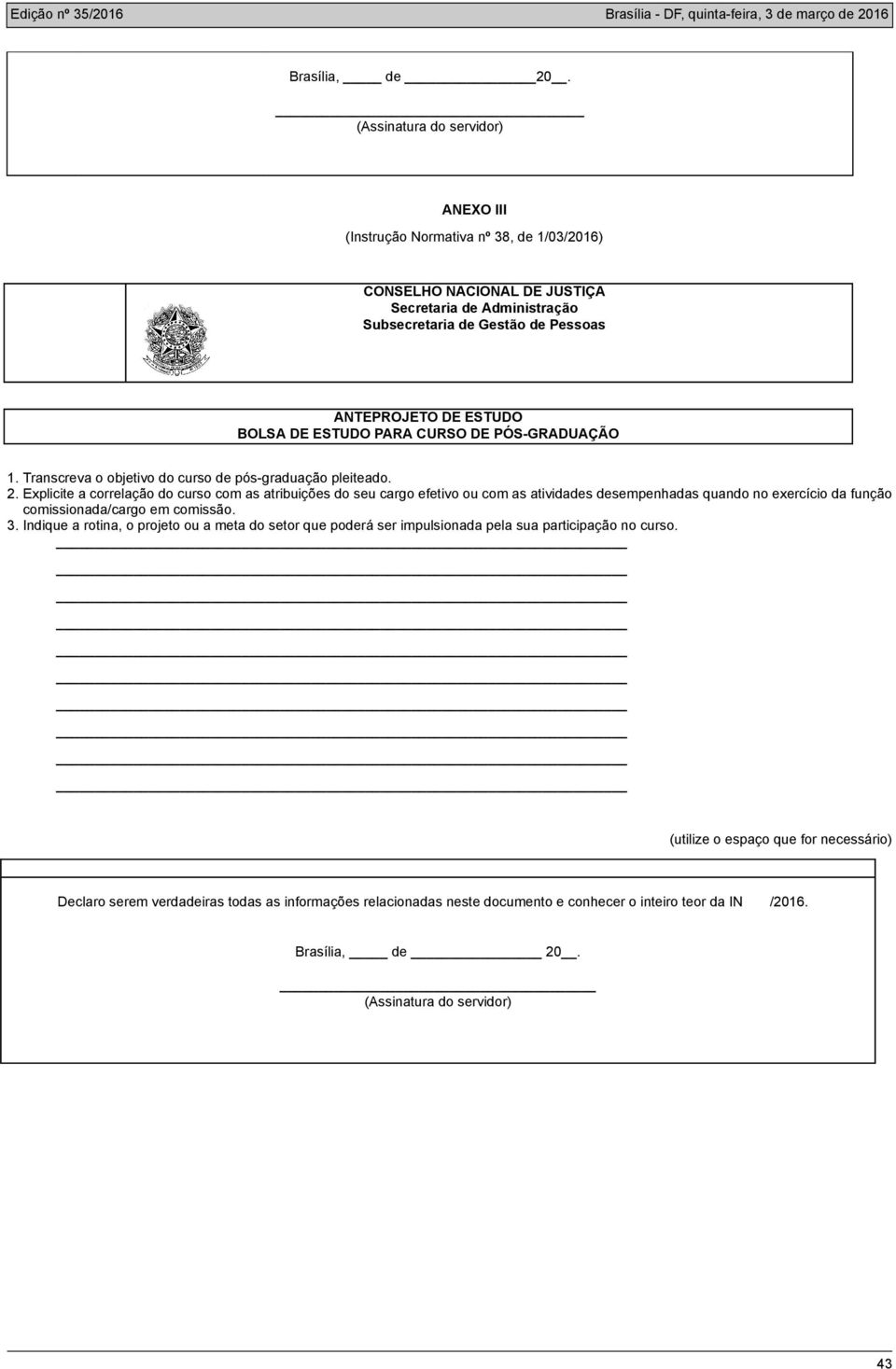 DE ESTUDO PARA CURSO DE PÓS-GRADUAÇÃO 1. Transcreva o objetivo do curso de pós-graduação pleiteado. 2.