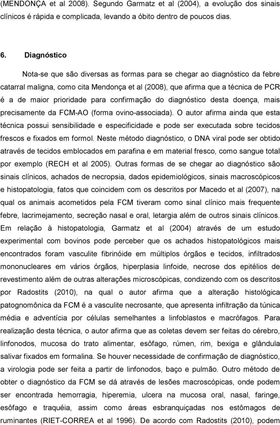 confirmação do diagnóstico desta doença, mais precisamente da FCM-AO (forma ovino-associada).