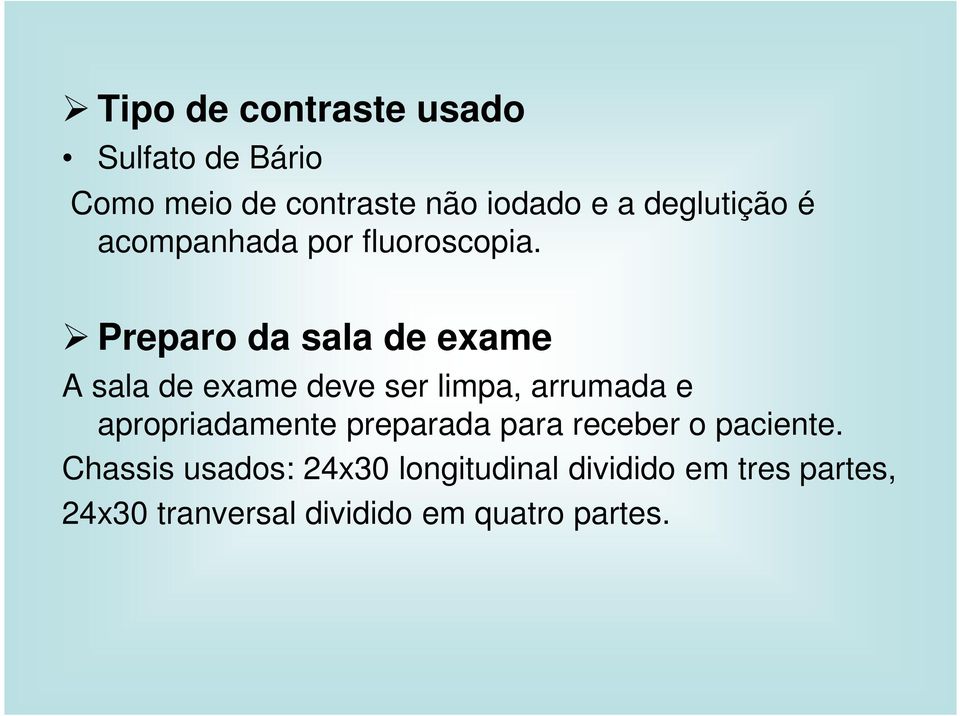 Preparo da sala de exame A sala de exame deve ser limpa, arrumada e apropriadamente