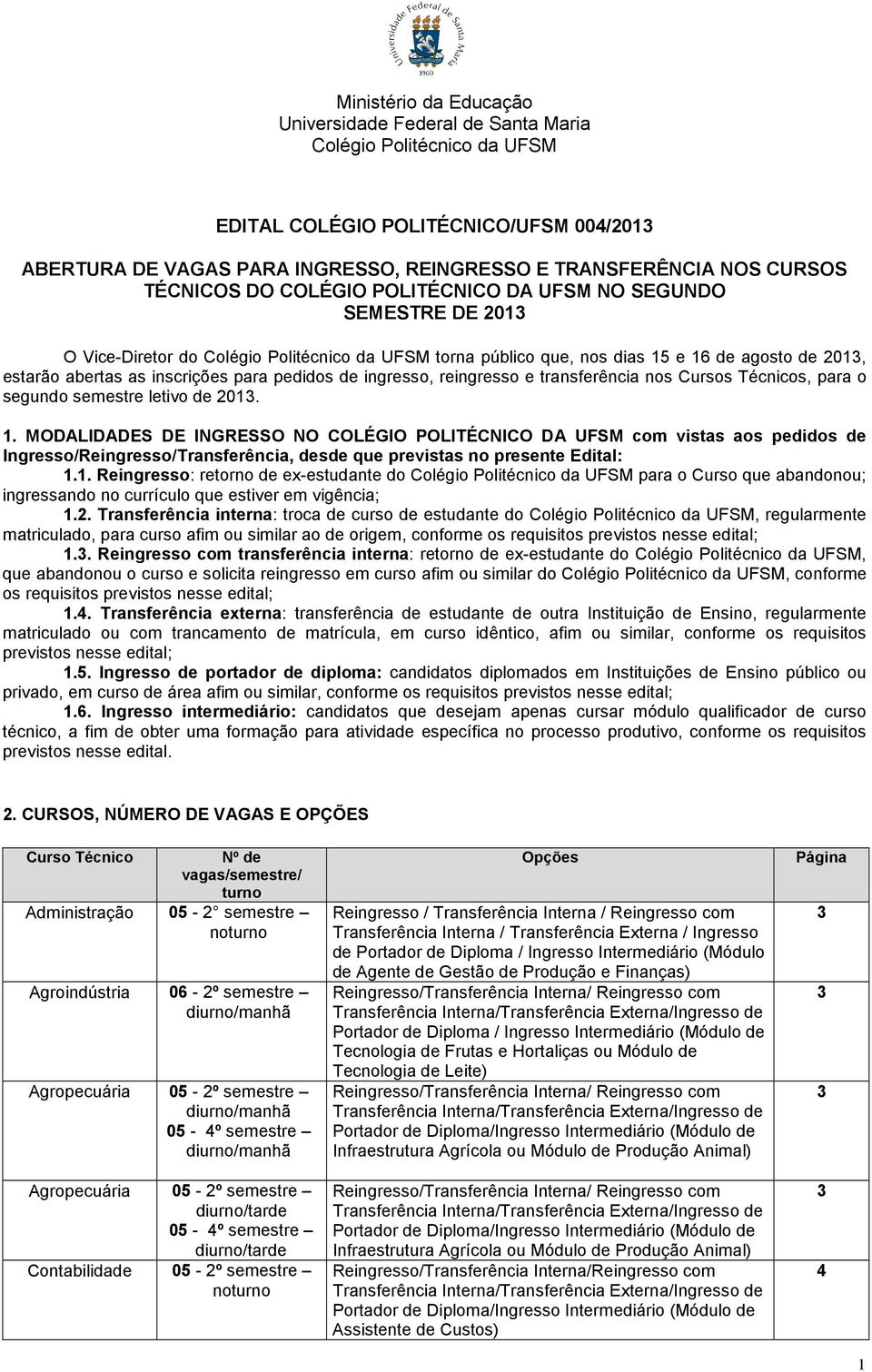 para pedidos de ingresso, reingresso e transferência nos Cursos Técnicos, para o segundo semestre letivo de 201. 1.