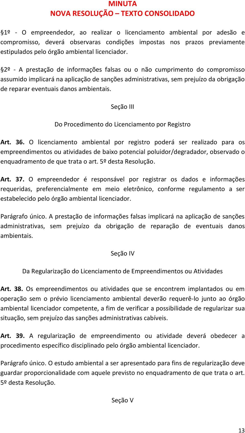 Seção III Do Procedimento do Licenciamento por Registro Art. 36.